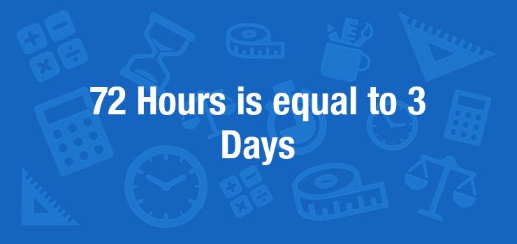 How Many Days is 72 Hours ?