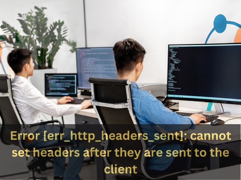 Error [err_http_headers_sent]: cannot set headers after they are sent to the client